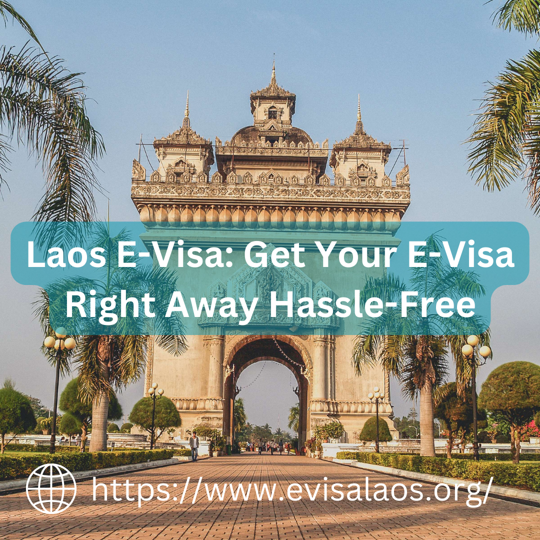 Laos E-Visa: Get Your E-Visa Right Away Hassle-Free